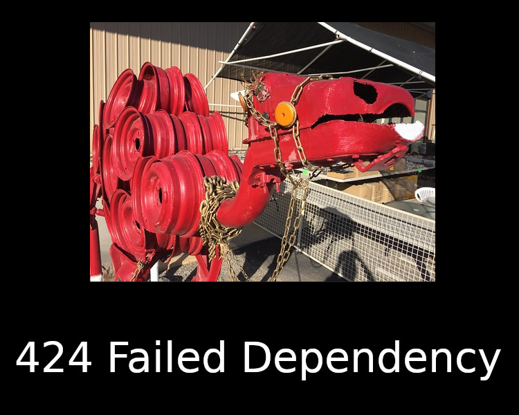 424 Failed Dependency
